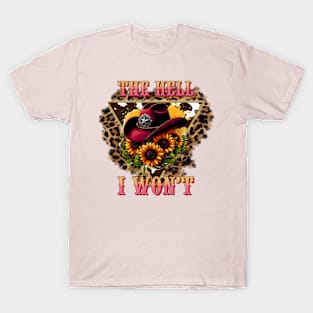 The Hell I won't Cowgirl T-Shirt